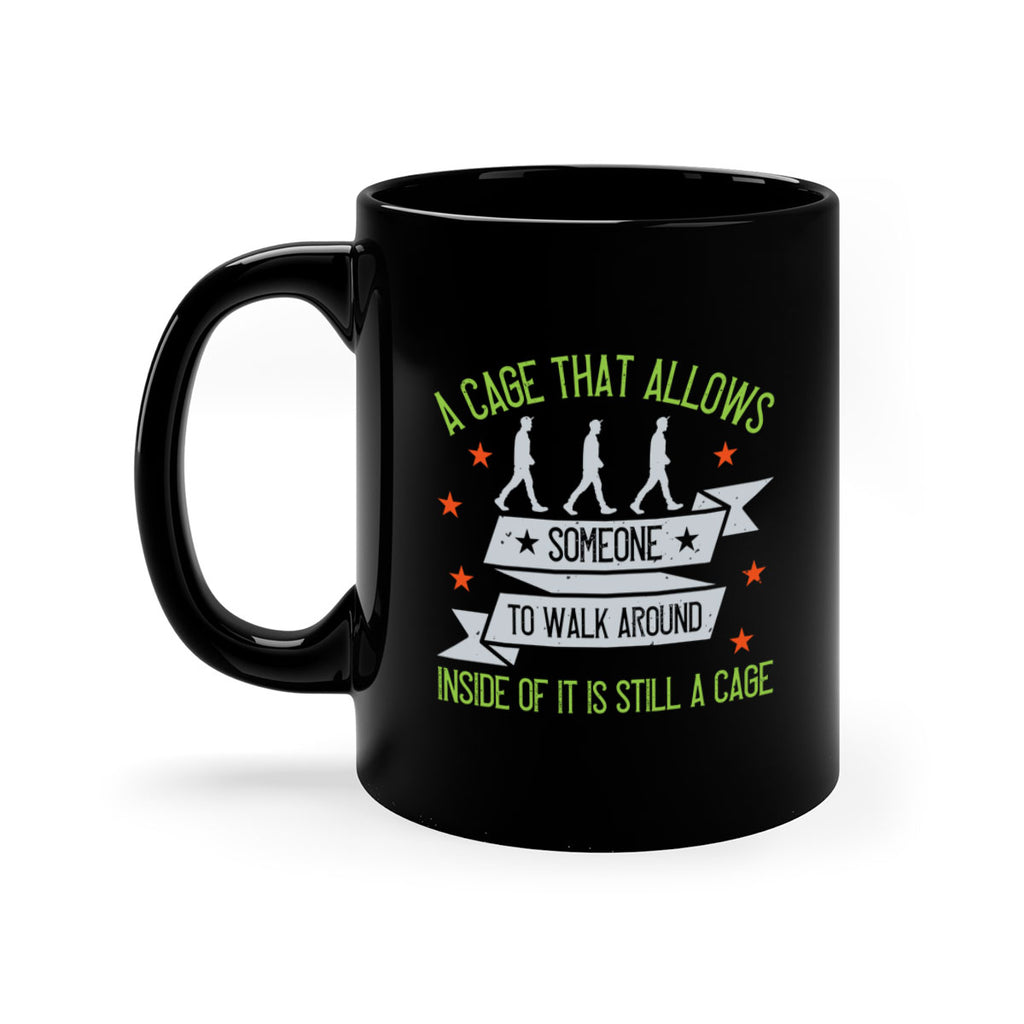 a cage that allows someone to walk around inside of it is still a cage 99#- walking-Mug / Coffee Cup