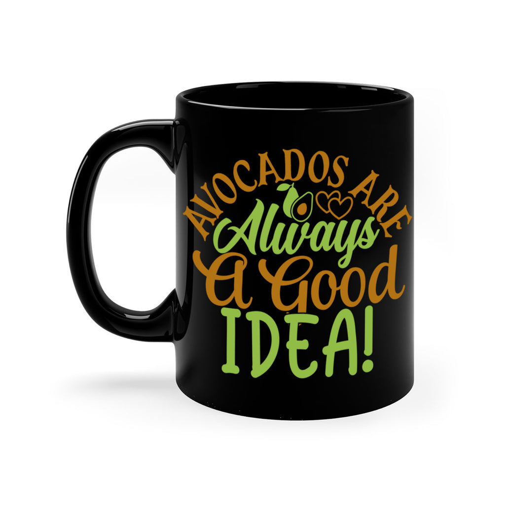 avocados are always a good idea 10#- avocado-Mug / Coffee Cup