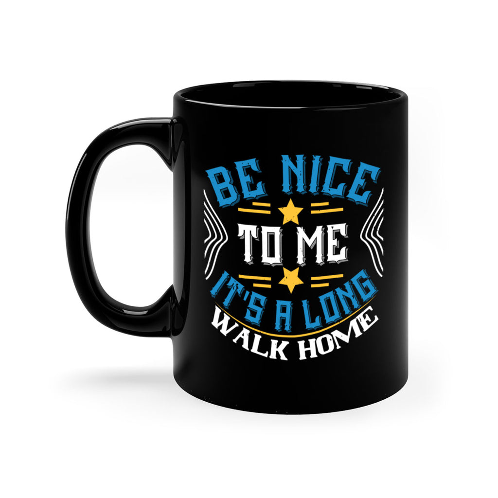 be nice to me its a long walk home Style 47#- bus driver-Mug / Coffee Cup