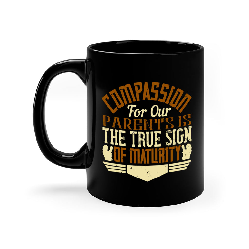 compassion for our parents is the true sign of maturity 2#- parents day-Mug / Coffee Cup