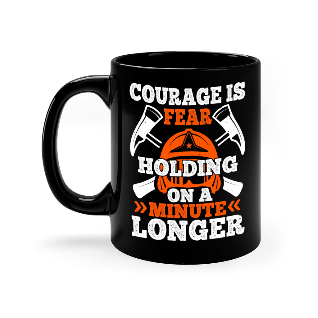 courager is fear holding on a minute longer Style 85#- fire fighter-Mug / Coffee Cup