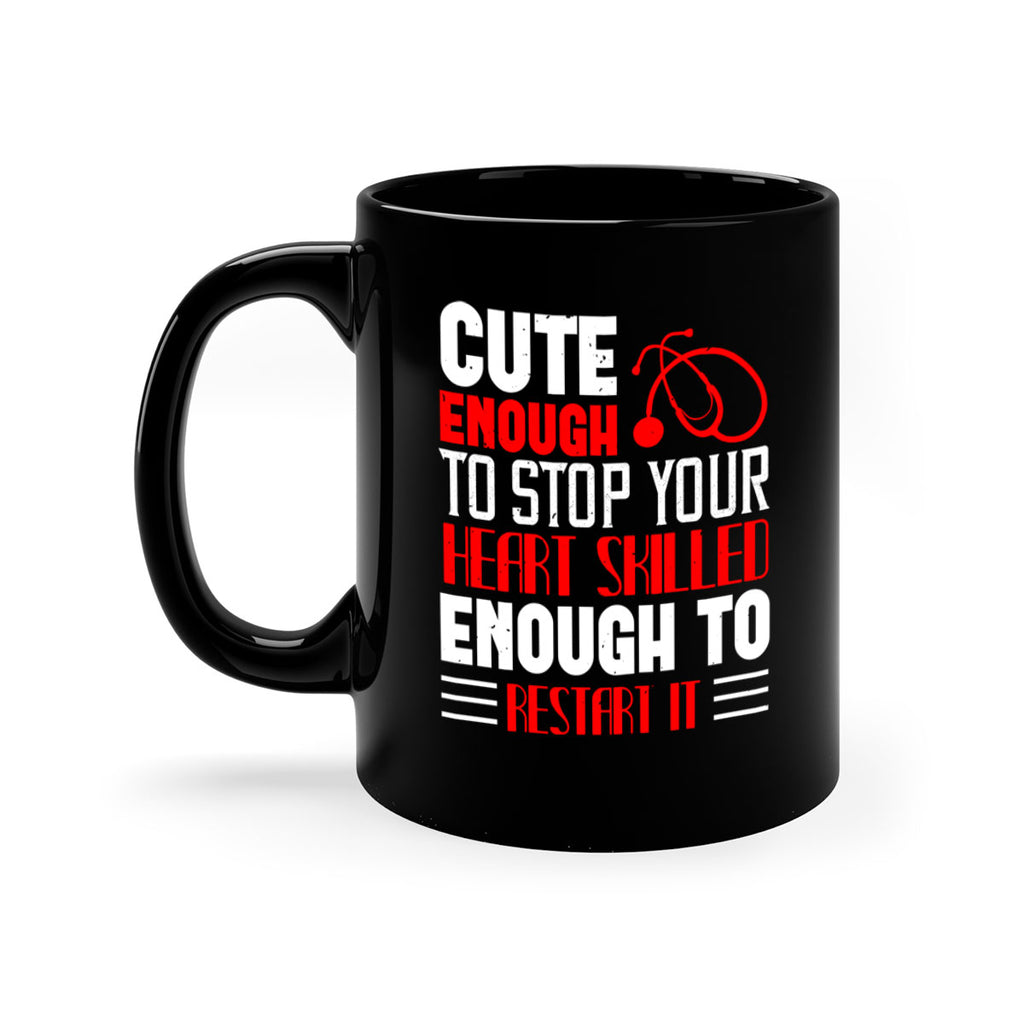 cute enough to stop your Style 236#- nurse-Mug / Coffee Cup