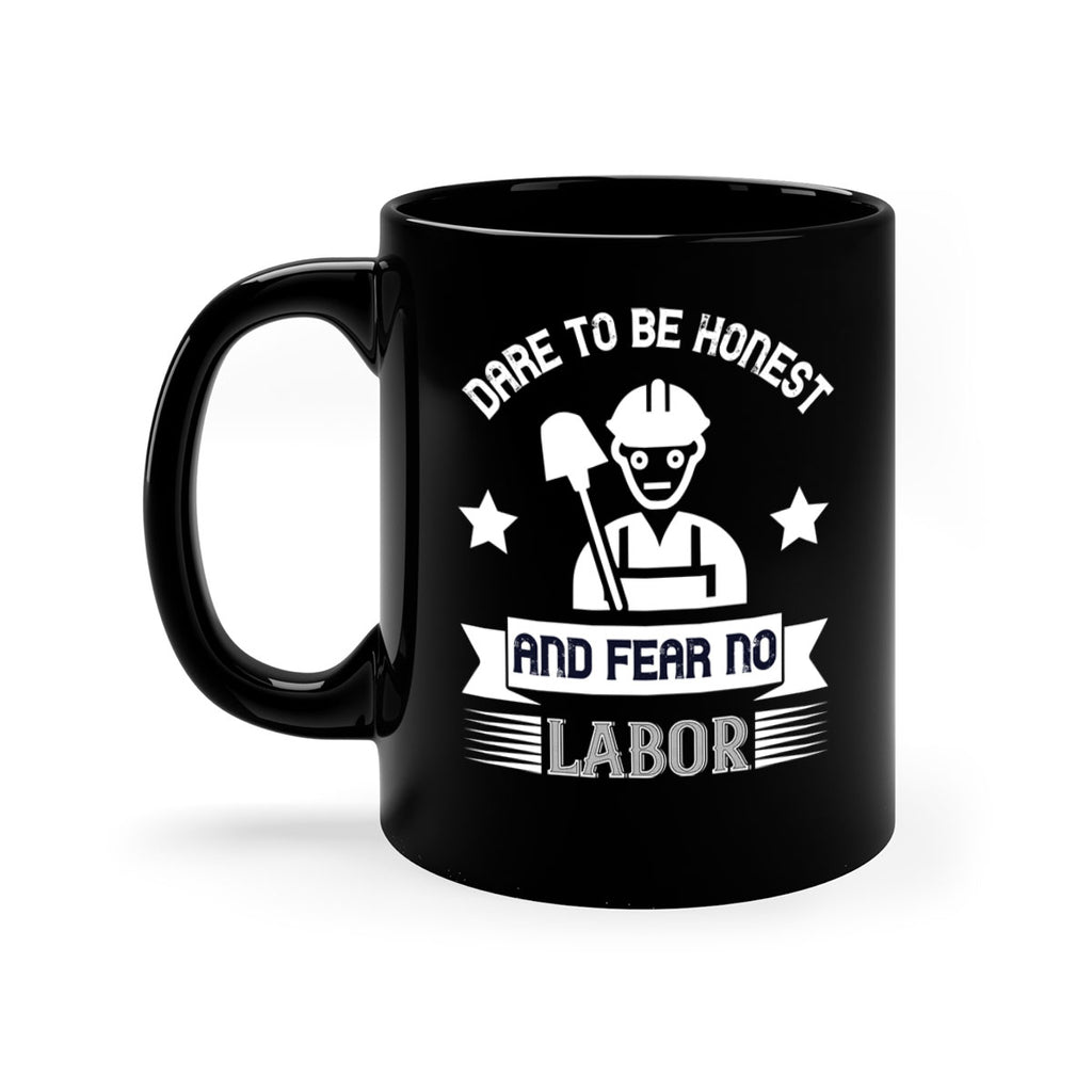 dare to be honest and fear no labor 44#- labor day-Mug / Coffee Cup