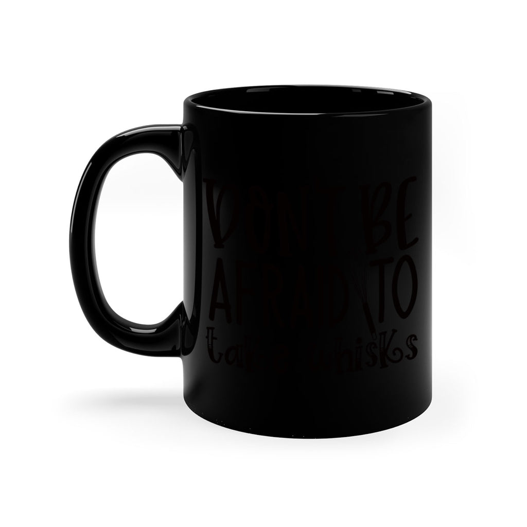 dont be afraid to take whisks 39#- kitchen-Mug / Coffee Cup