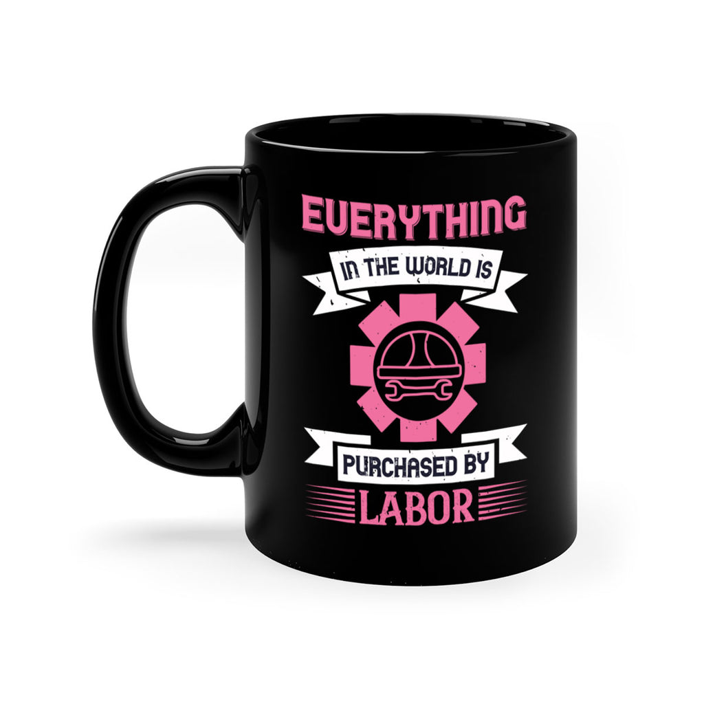 everything in the world is purchased by labor 43#- labor day-Mug / Coffee Cup
