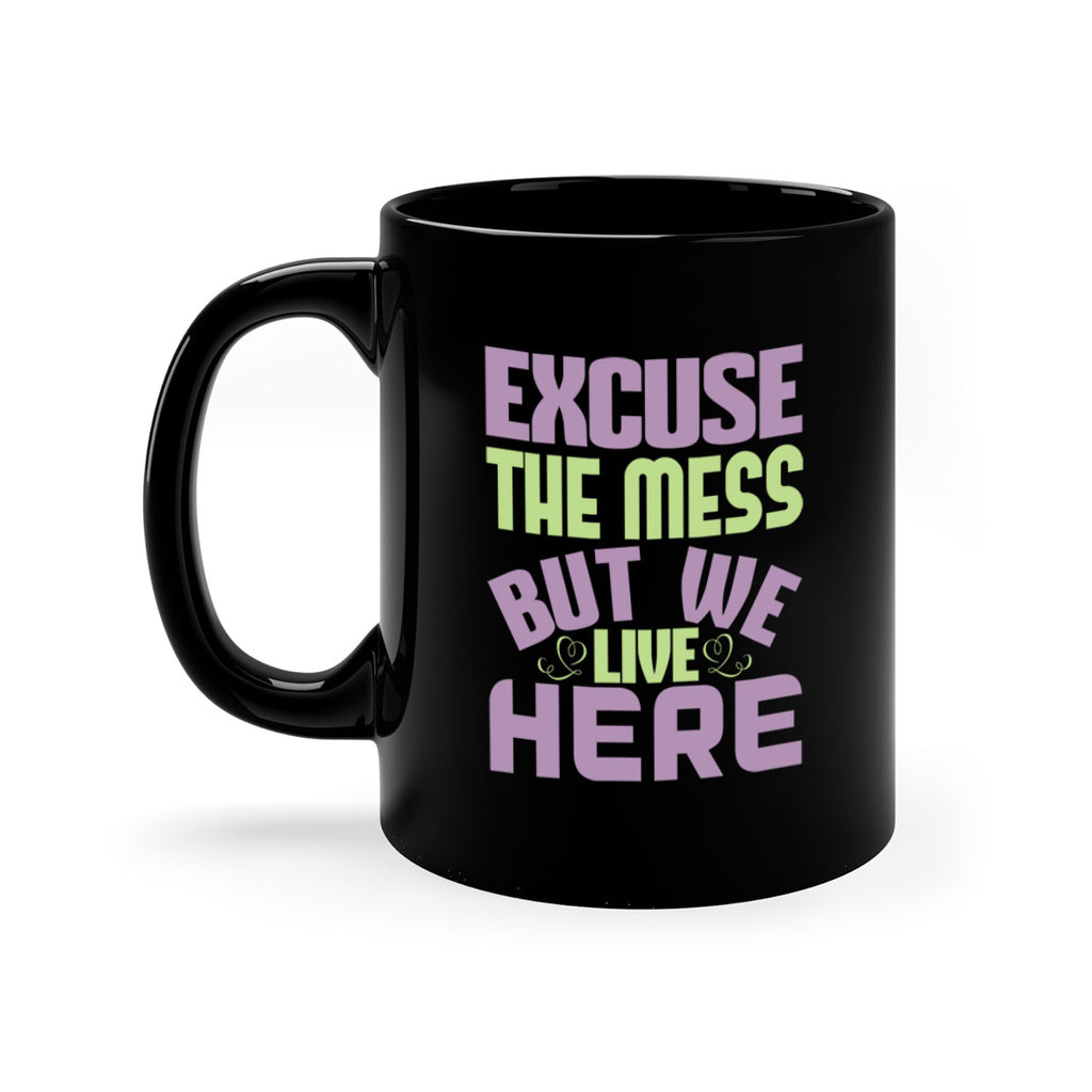 excuse the mess but we live here Style 34#- cleaner-Mug / Coffee Cup