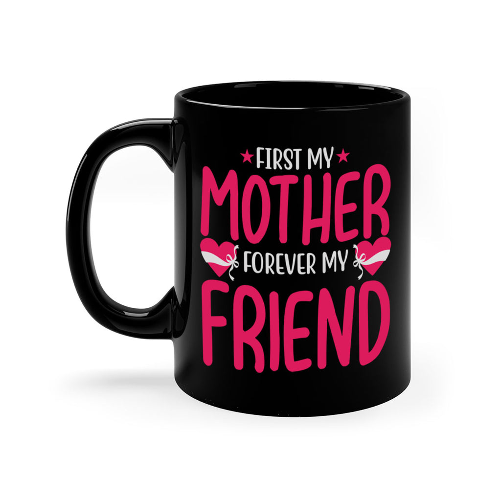 first my mother forever my friend 184#- mom-Mug / Coffee Cup