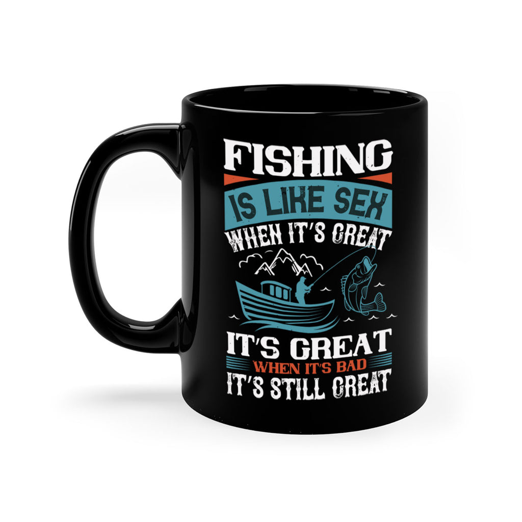 fishing is like sex when its great 146#- fishing-Mug / Coffee Cup