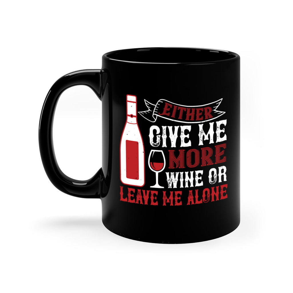 give me more wine or leave me alone 85#- wine-Mug / Coffee Cup