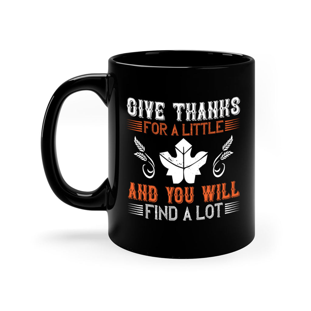 give thanks for a little and you will find a lot 44#- thanksgiving-Mug / Coffee Cup