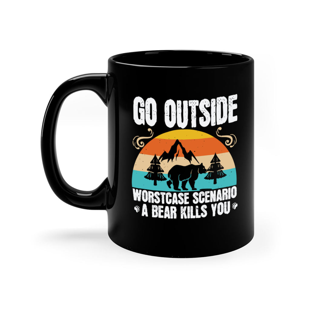 go outside worst case scenario a bear kills you  54#- bear-Mug / Coffee Cup