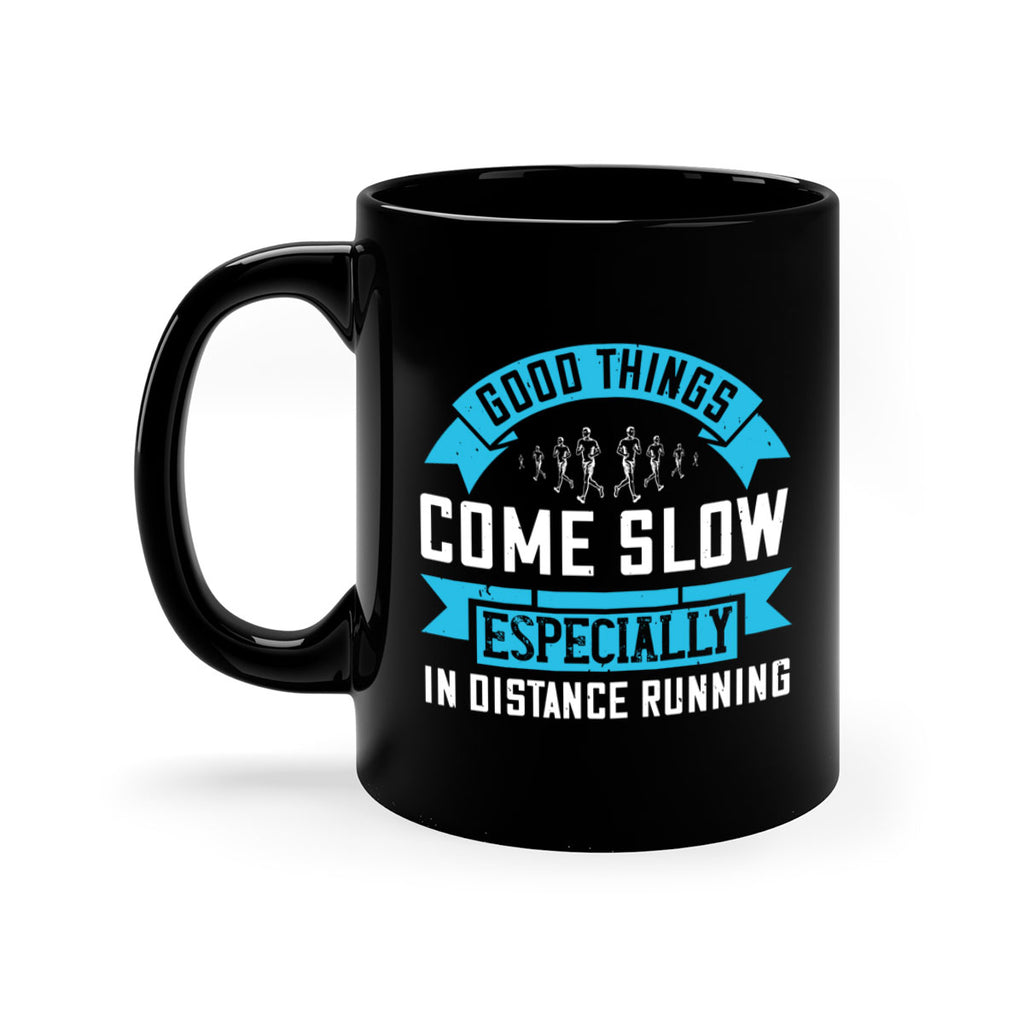 good things come slow especially in distance running 44#- running-Mug / Coffee Cup