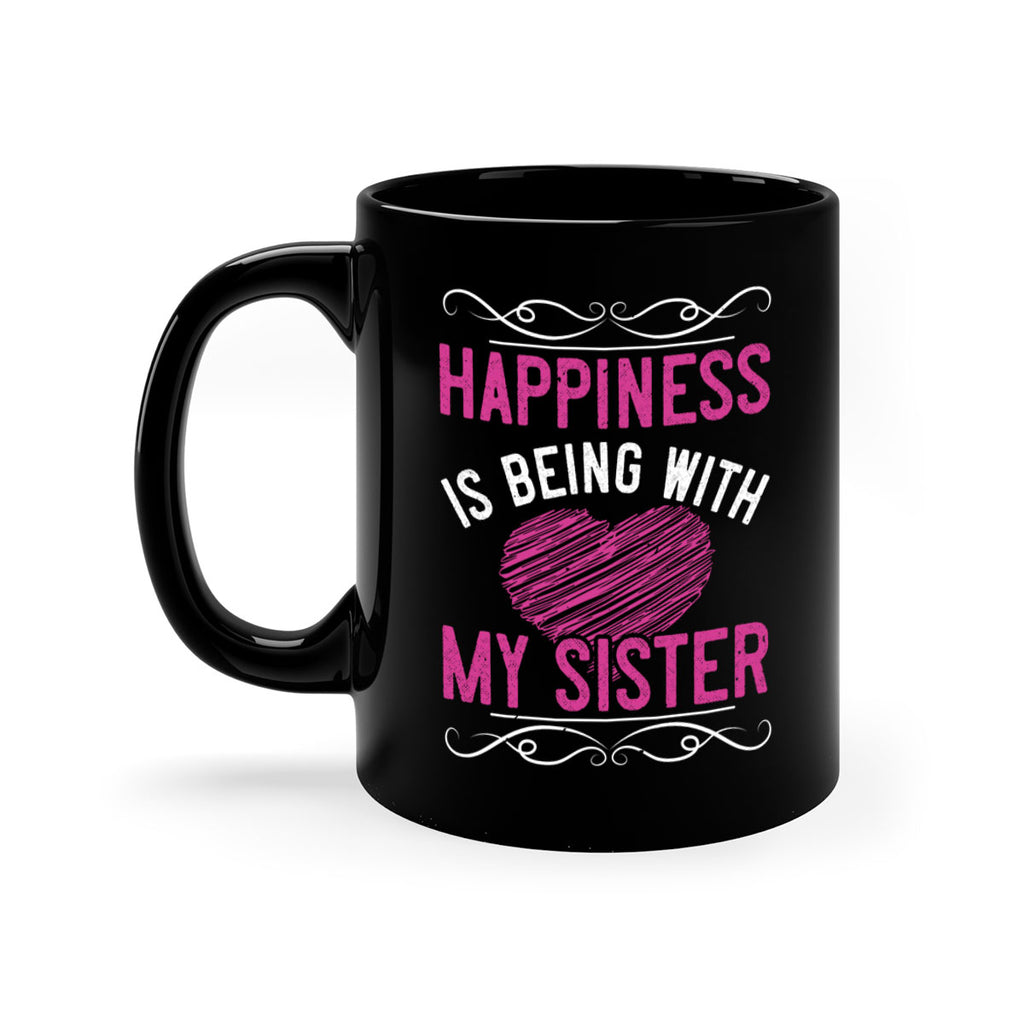 happiness is being with my sister 25#- sister-Mug / Coffee Cup