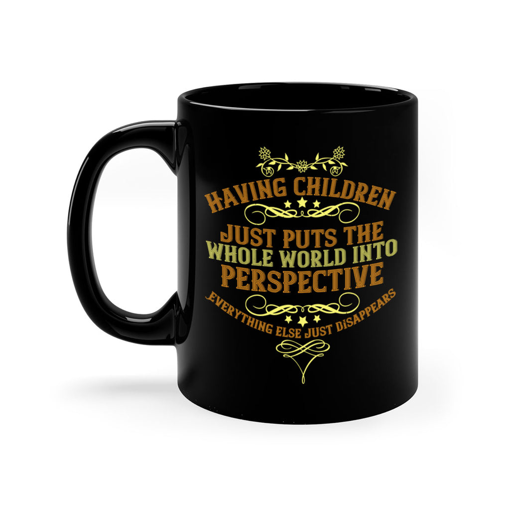 having children just puts the whole world into perspective 169#- mom-Mug / Coffee Cup