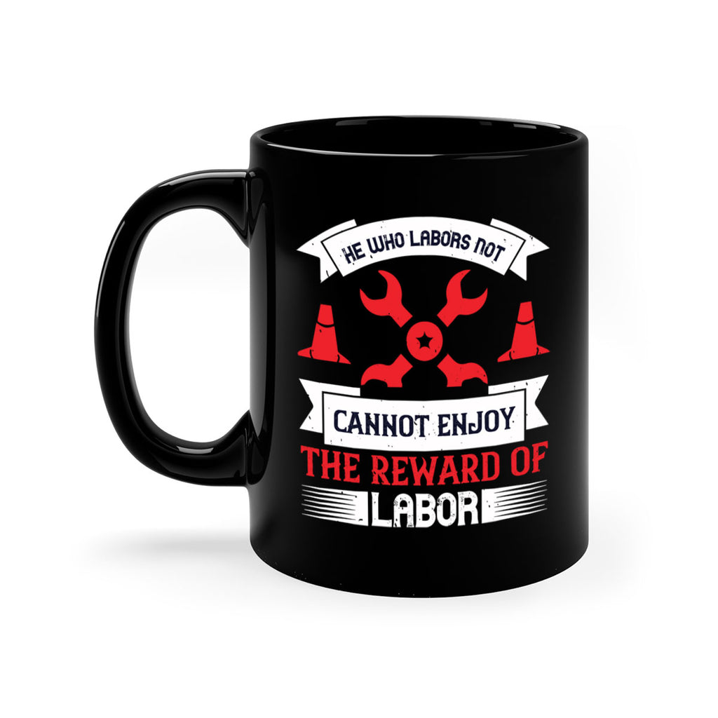 he who labors not cannot enjoy the reward of labor 38#- labor day-Mug / Coffee Cup