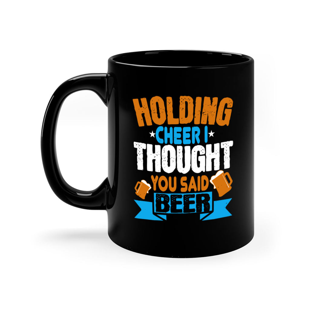 holding cheer i thought you said beer 85#- beer-Mug / Coffee Cup