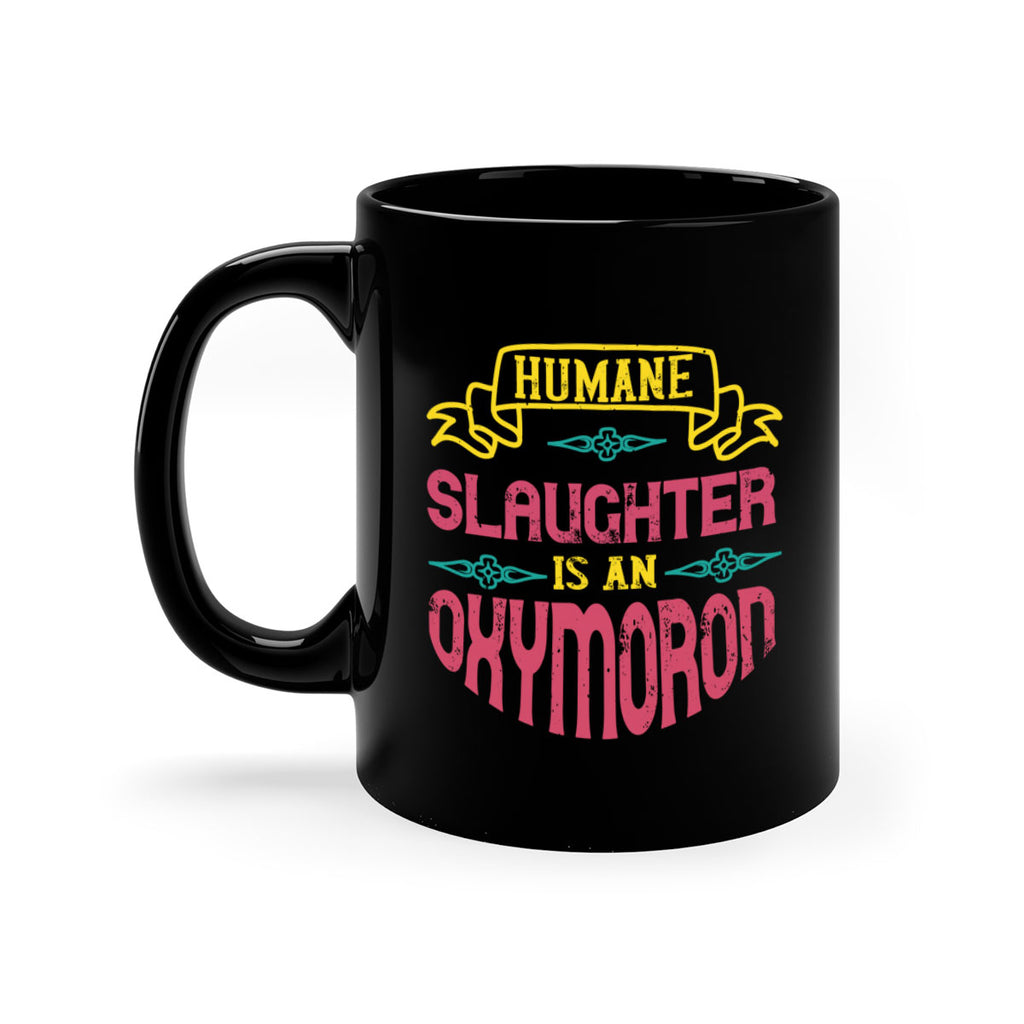 humane slaughter is an oxymoron 134#- vegan-Mug / Coffee Cup