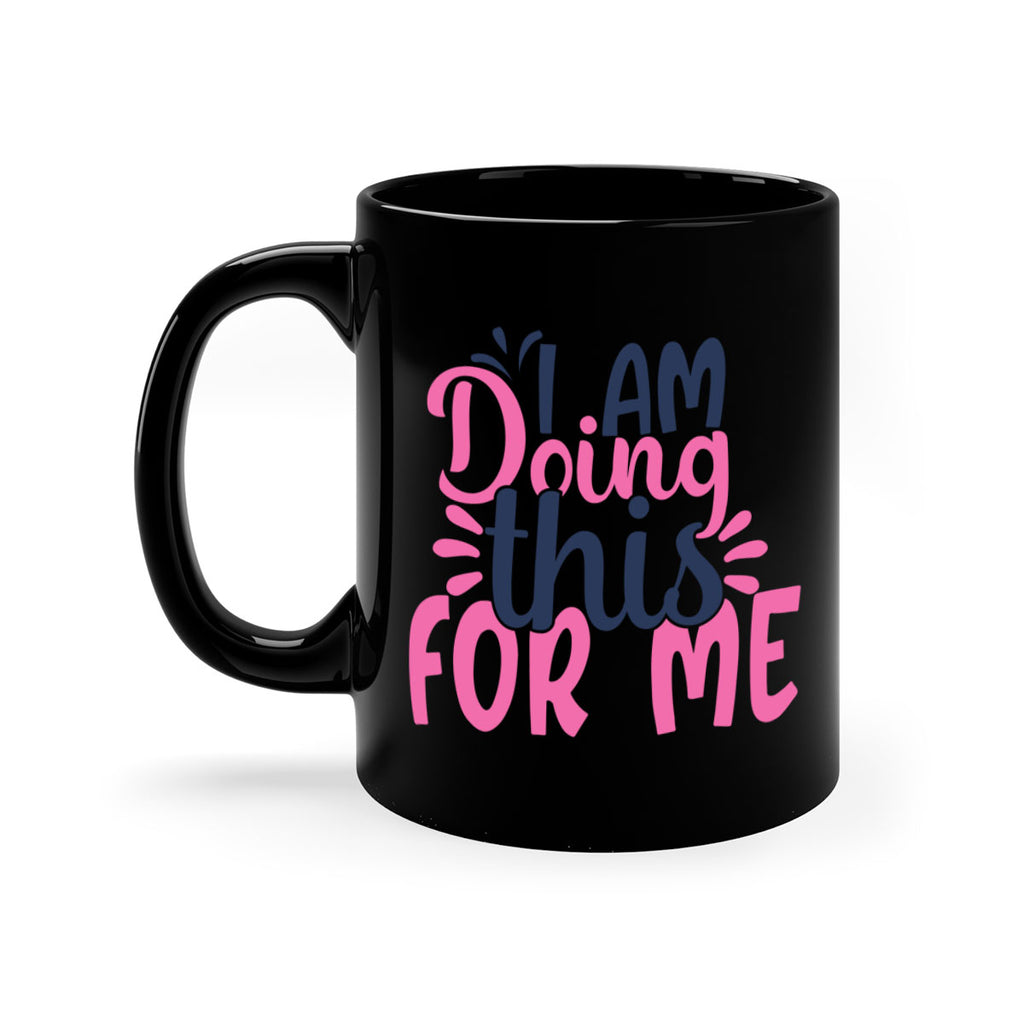 i am doing this for me Style 105#- motivation-Mug / Coffee Cup