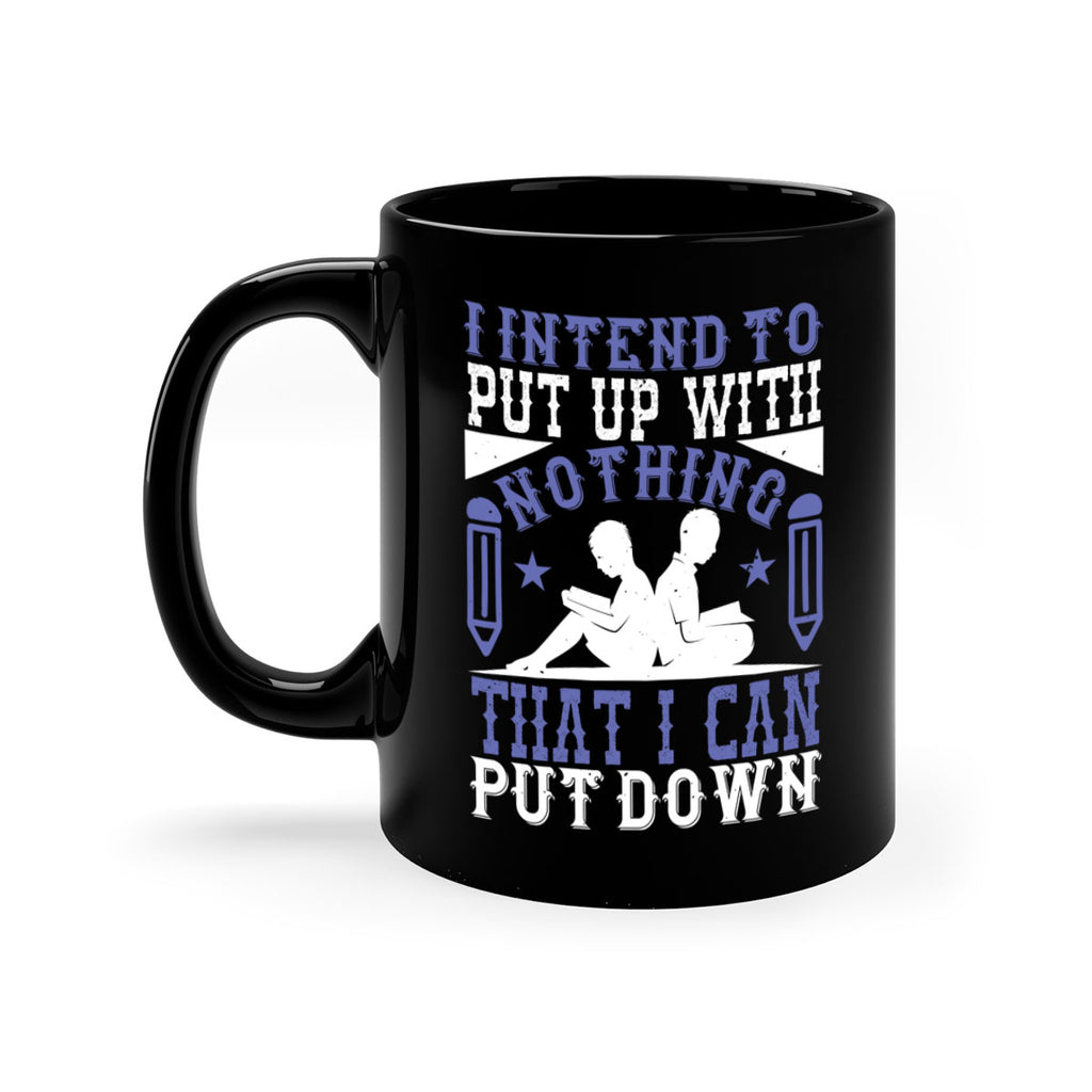 i intend to put up with nothing that i can put down 66#- Reading - Books-Mug / Coffee Cup