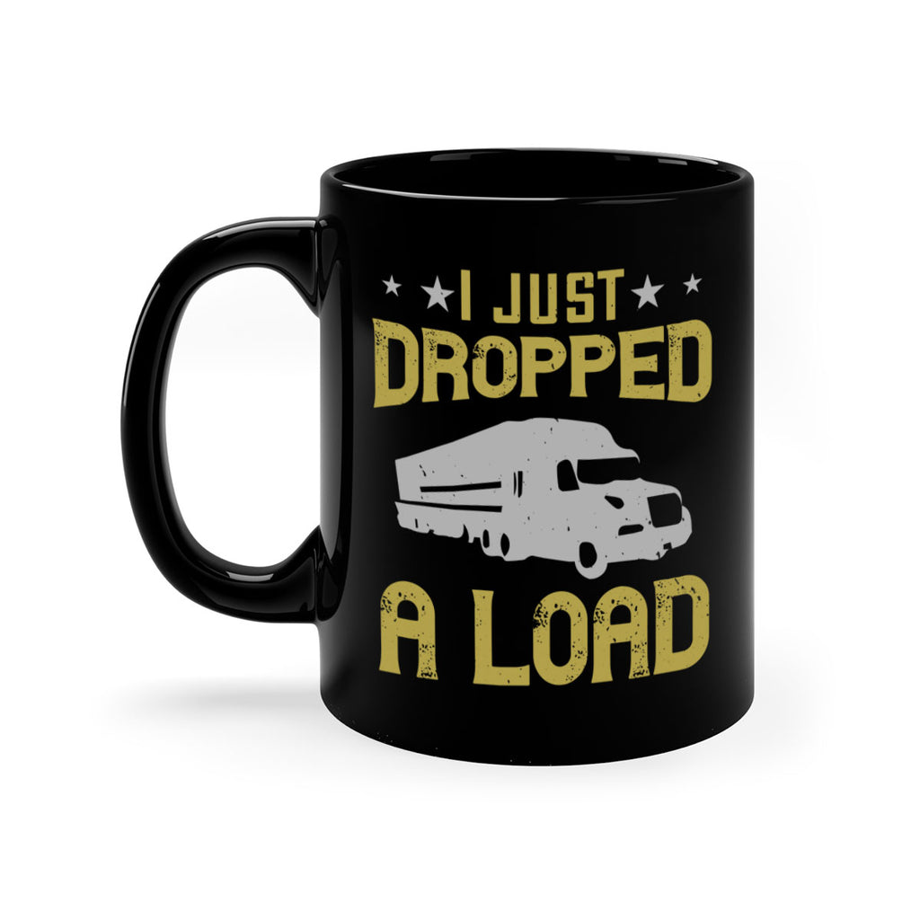 i just dropped a load Style 43#- truck driver-Mug / Coffee Cup