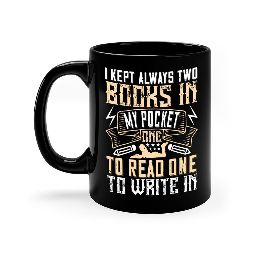 i kept always two books in my pocket one to read one to write in 65#- Reading - Books-Mug / Coffee Cup