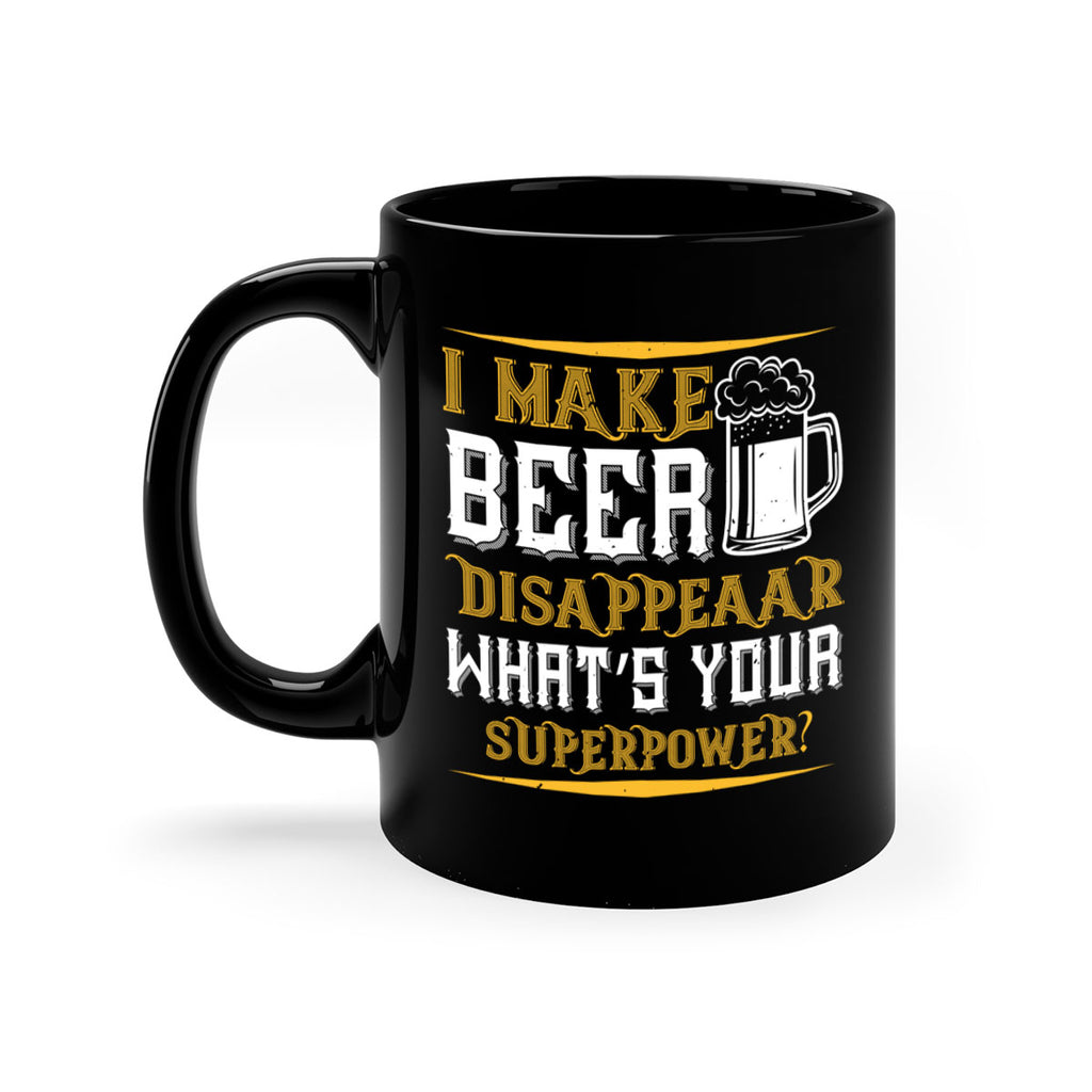 i make beer disappeaar what’s your superpower 73#- beer-Mug / Coffee Cup