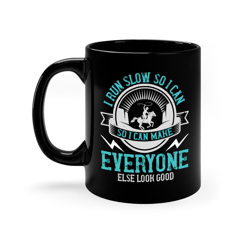 i run slow so i can make everyone else look good 38#- running-Mug / Coffee Cup