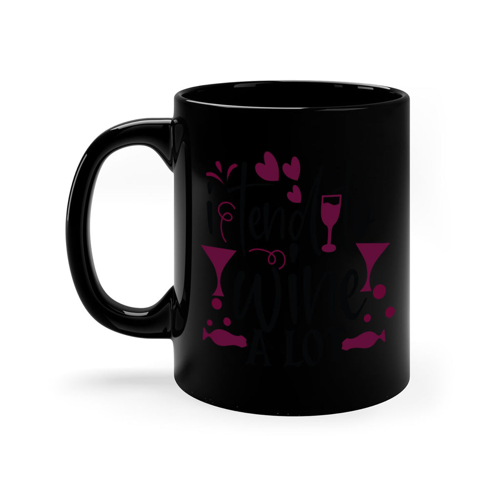 i tend to wine a lot 197#- wine-Mug / Coffee Cup