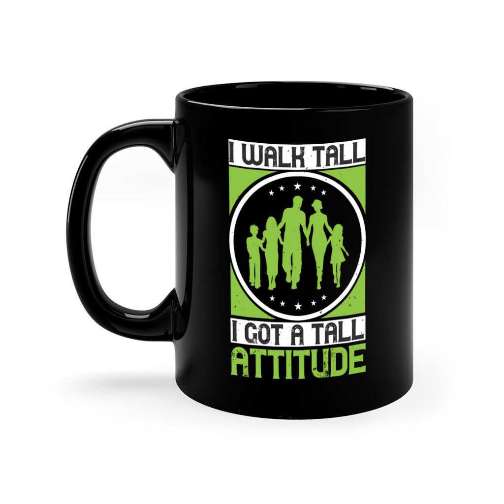 i walk tall i got a tall attitude 57#- walking-Mug / Coffee Cup