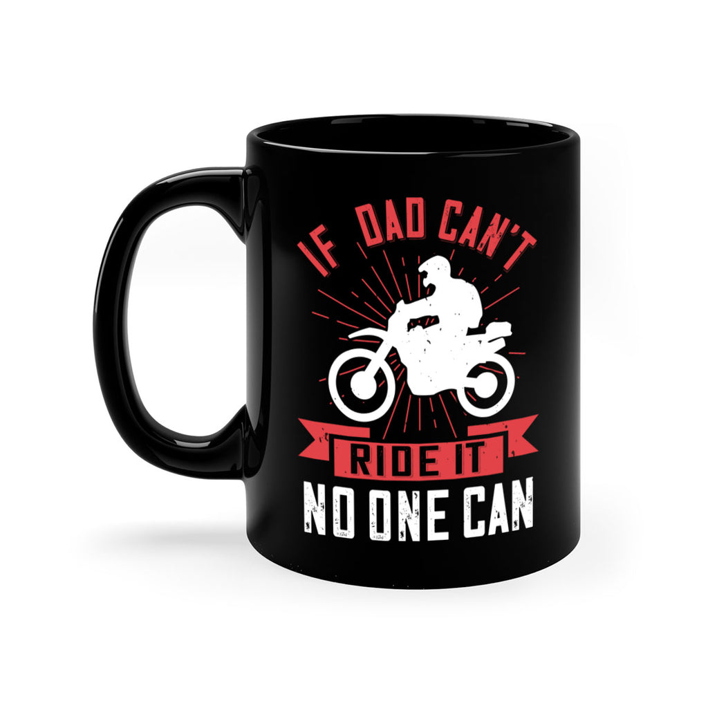 if dad cant ride it no one can 226#- fathers day-Mug / Coffee Cup