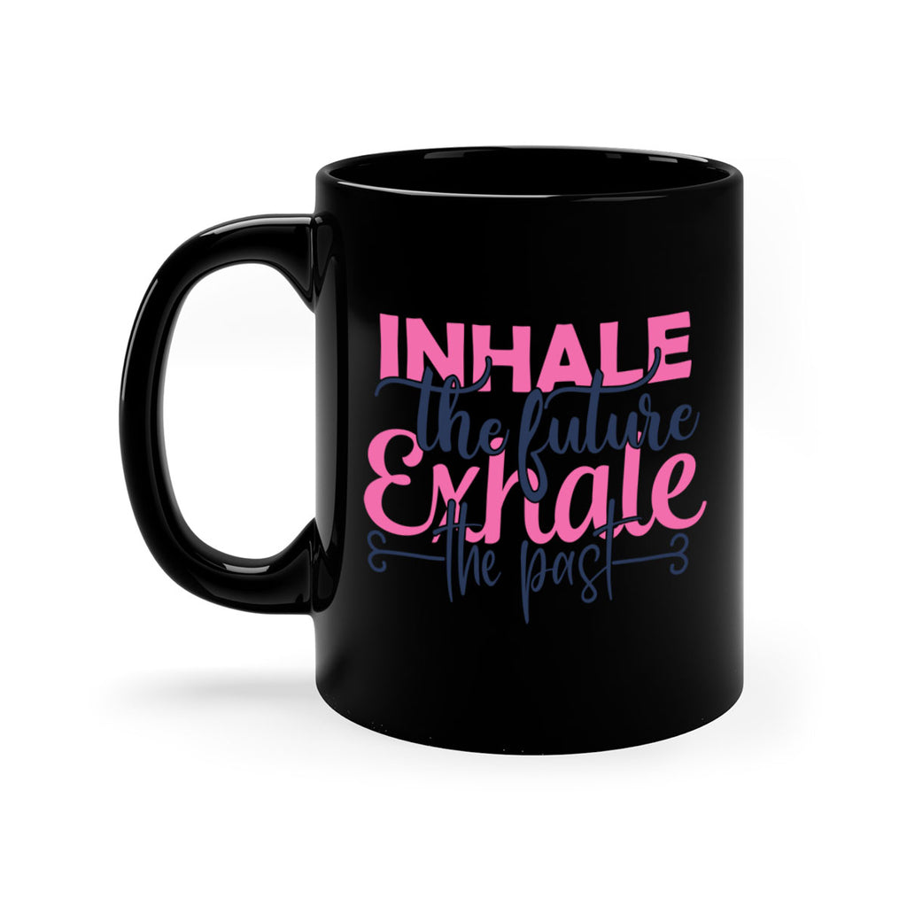 inhale the future exhale the past Style 94#- motivation-Mug / Coffee Cup