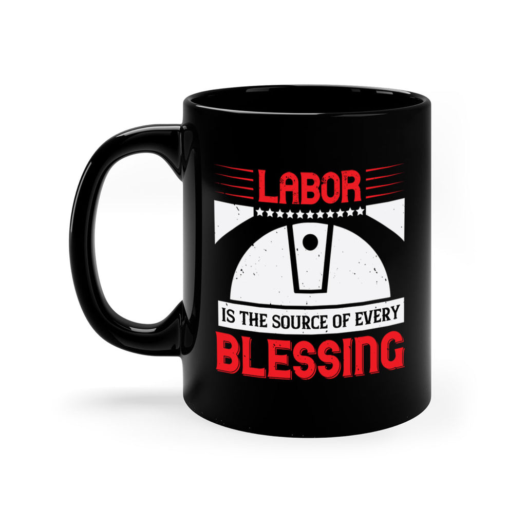 labor is the source of every blessing 29#- labor day-Mug / Coffee Cup