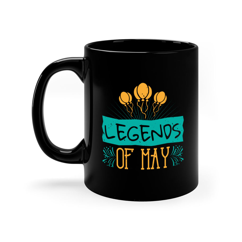 legends of may Style 54#- birthday-Mug / Coffee Cup