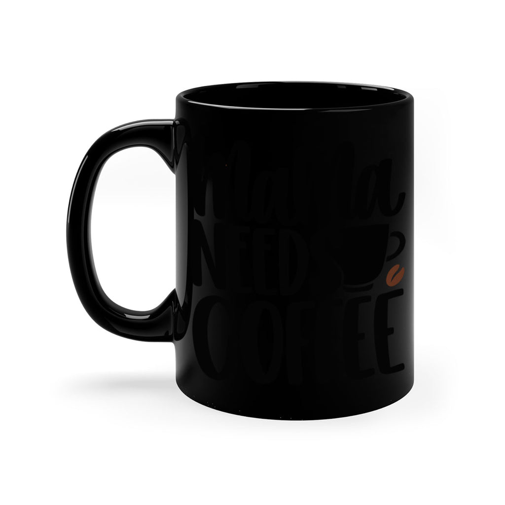 mama needs coffee 68#- coffee-Mug / Coffee Cup