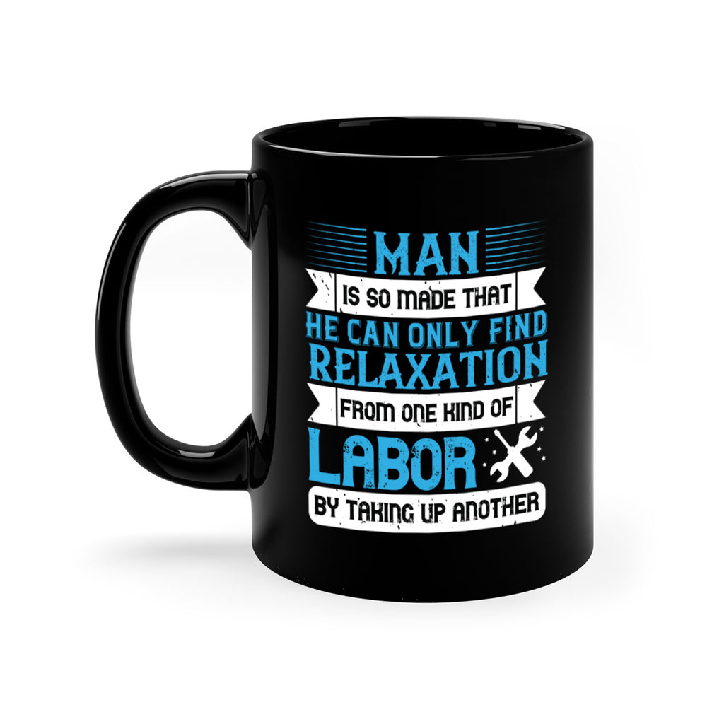 man is so made that he can only find relaxation from one kind of labor by taking up another 25#- labor day-Mug / Coffee Cup
