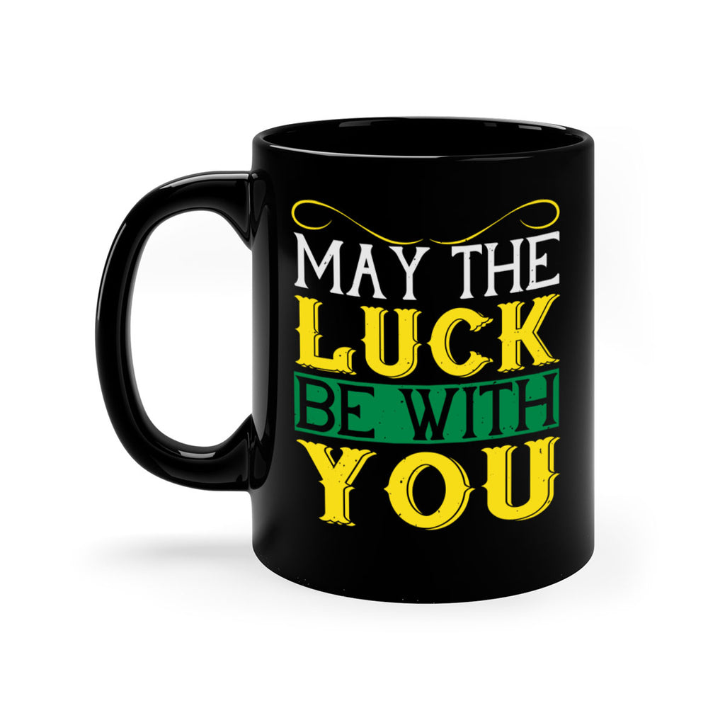 may the luck be with you Style 116#- St Patricks Day-Mug / Coffee Cup