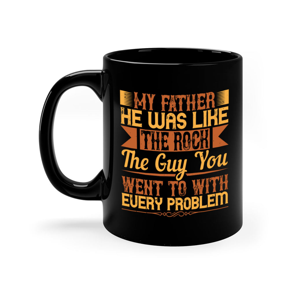 my father he was like the rock the guy you went to with every problem 38#- parents day-Mug / Coffee Cup