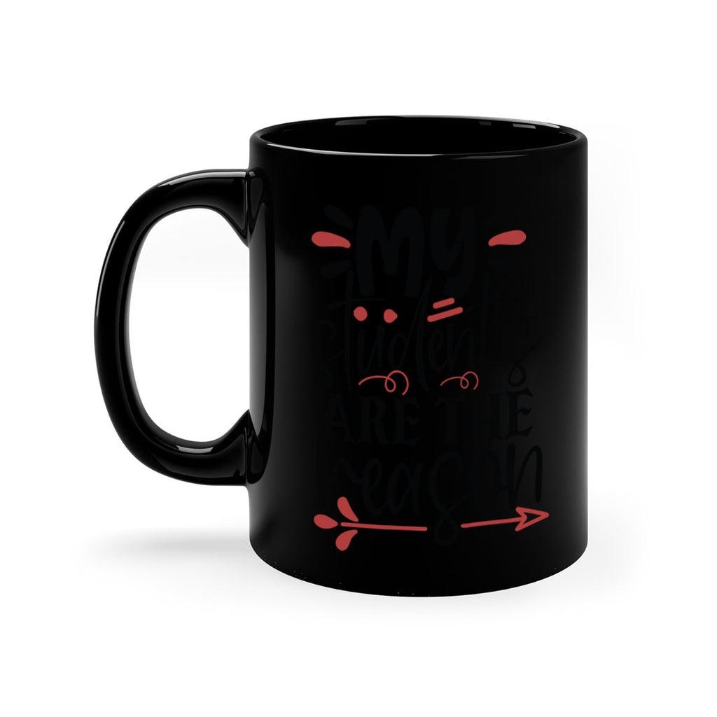 my students are the reason Style 173#- teacher-Mug / Coffee Cup