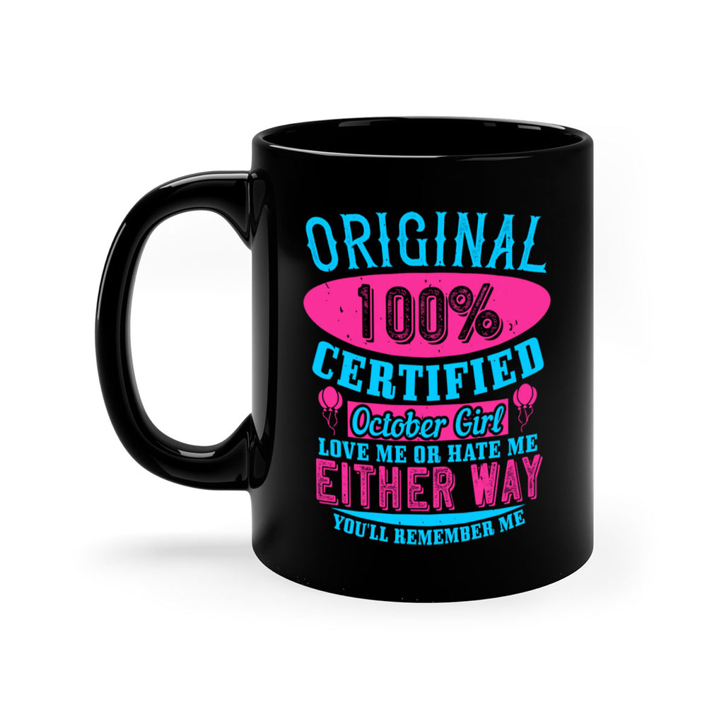 original certified october girl love me or hate me either way youll remember me Style 46#- birthday-Mug / Coffee Cup