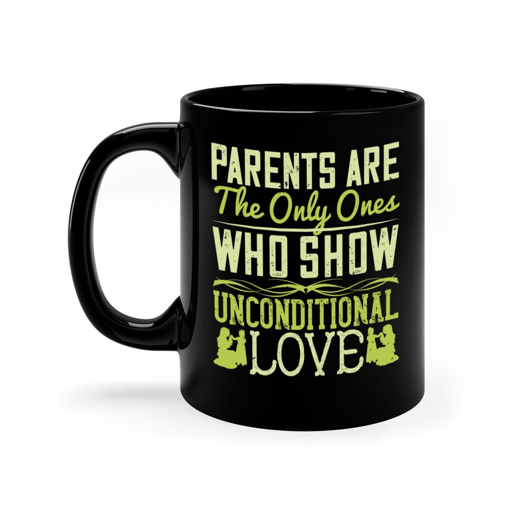 parents are the only ones who show unconditional love 26#- parents day-Mug / Coffee Cup
