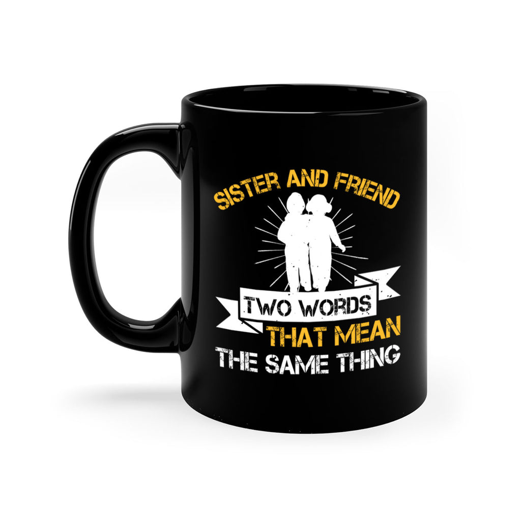 sister and friend two words that mean the same thing 18#- sister-Mug / Coffee Cup