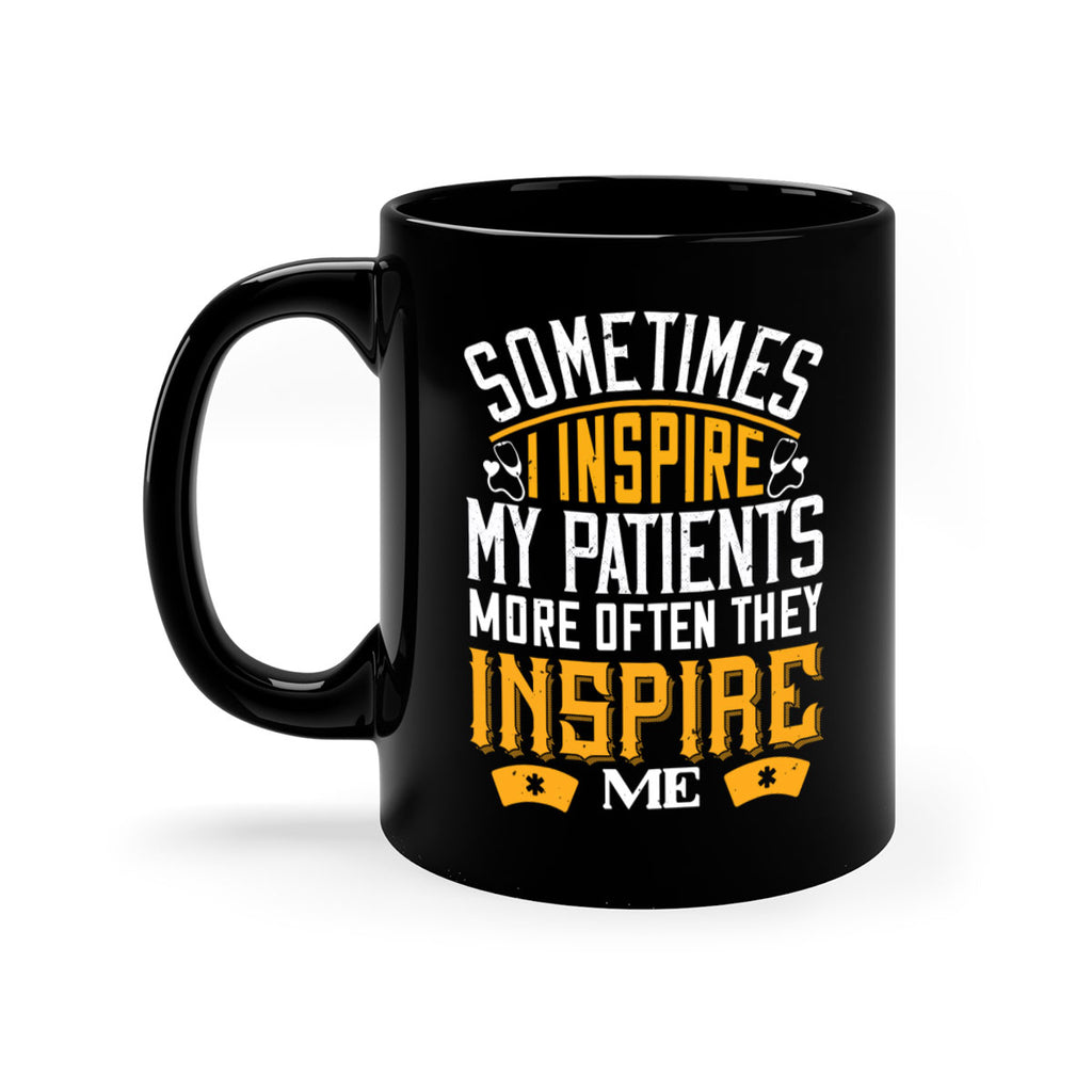 sometime i inspire my patients Style 247#- nurse-Mug / Coffee Cup