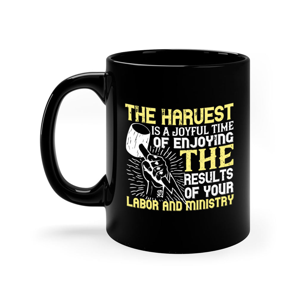 the harvest is a joyful time of enjoying the results of your labor and ministry 16#- labor day-Mug / Coffee Cup