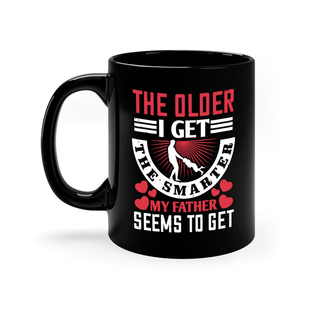 the older i get the smarter my 153#- fathers day-Mug / Coffee Cup