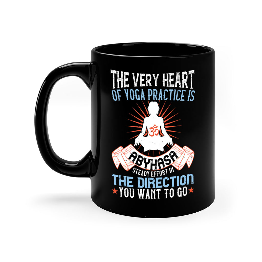 the very heart of yoga practice is abyhasa steady effort in the direction you want to go 50#- yoga-Mug / Coffee Cup