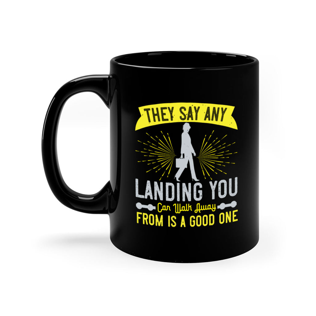 they say any landing you can walk away from is a good one 19#- walking-Mug / Coffee Cup