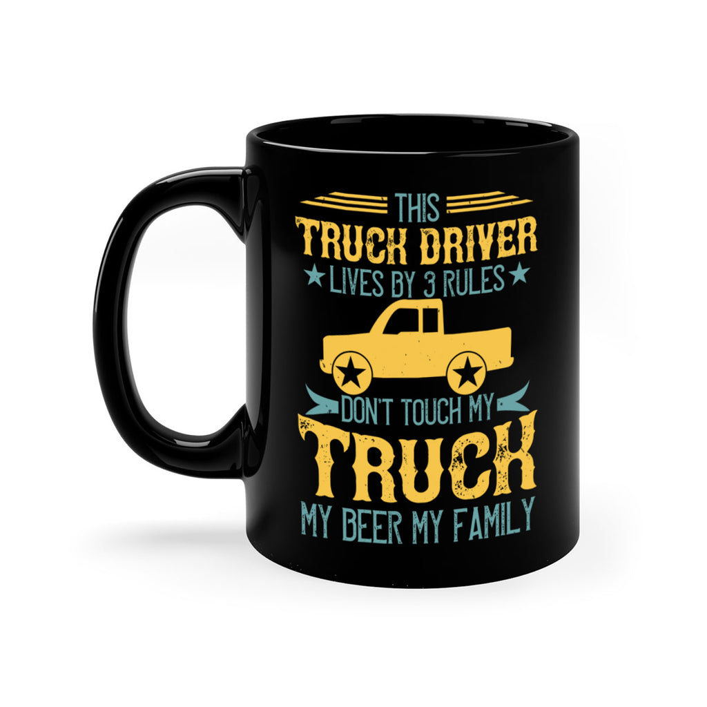 this truck driver lives by rules dont touch my truck my beer my family Style 20#- truck driver-Mug / Coffee Cup