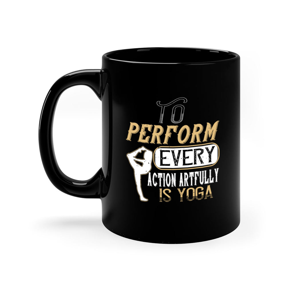 to perform every action artfully is yoga 46#- yoga-Mug / Coffee Cup
