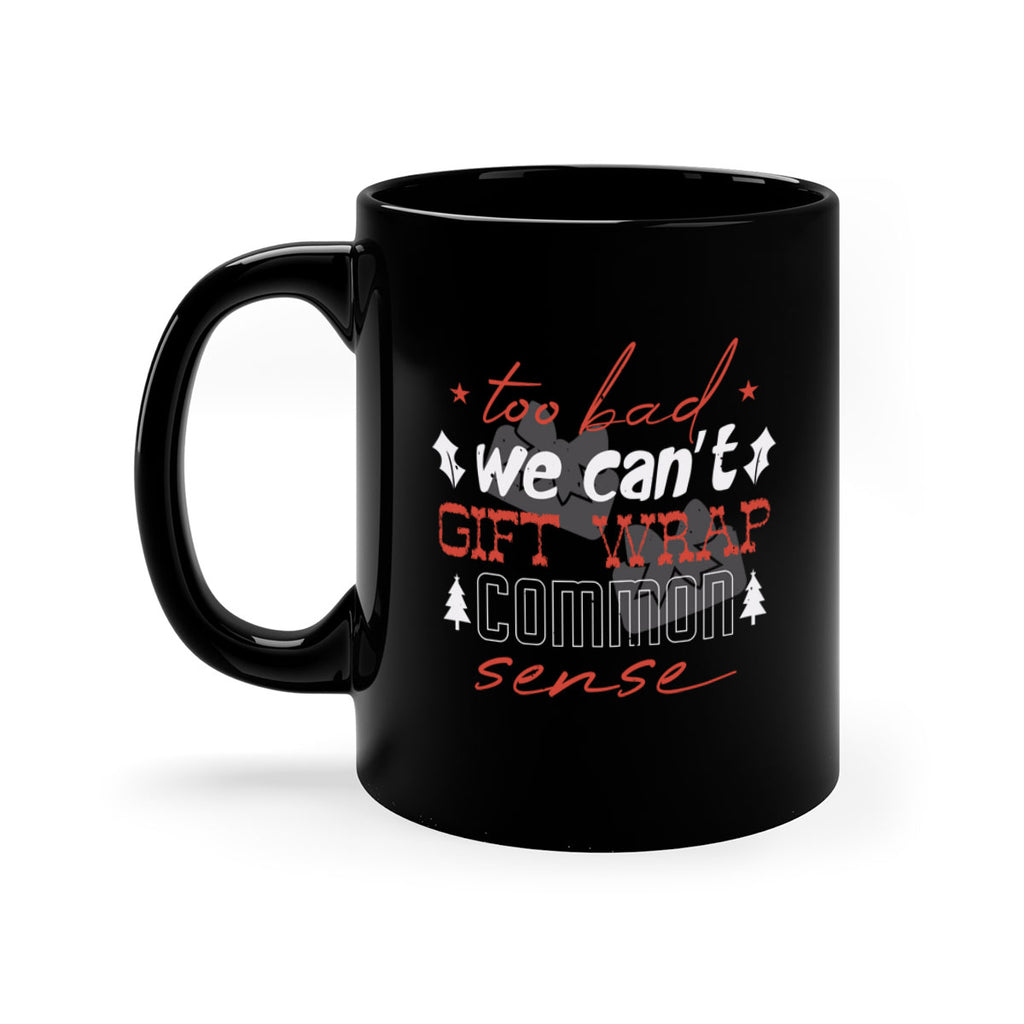 too bad we can’t gift wrap 346#- christmas-Mug / Coffee Cup