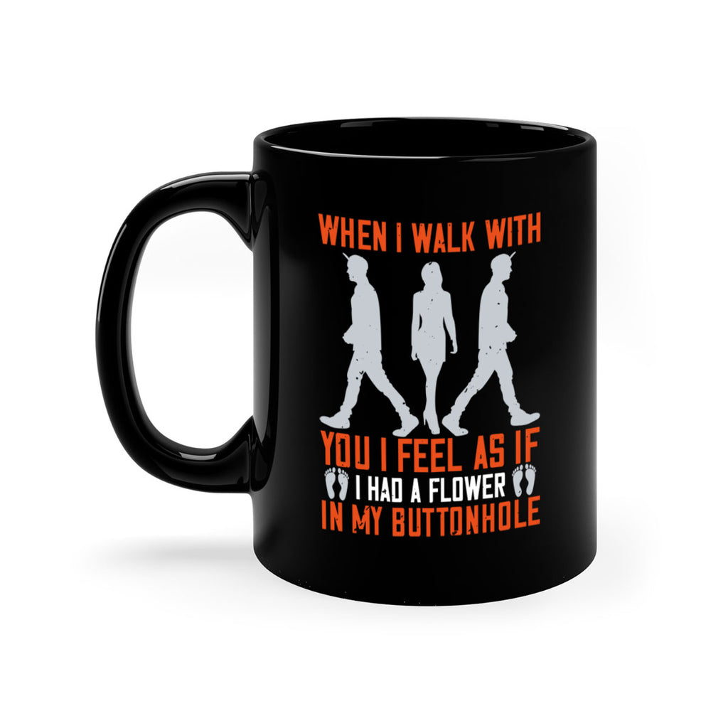 when i walk with you i feel as if i had a flower in my buttonhole 11#- walking-Mug / Coffee Cup